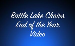 Battle Lake Choirs End of the Year Video